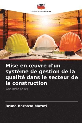 Mise en oeuvre d'un systme de gestion de la qualit dans le secteur de la construction 1