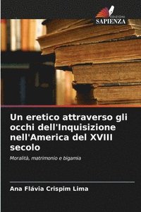 bokomslag Un eretico attraverso gli occhi dell'Inquisizione nell'America del XVIII secolo