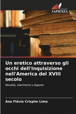 bokomslag Un eretico attraverso gli occhi dell'Inquisizione nell'America del XVIII secolo