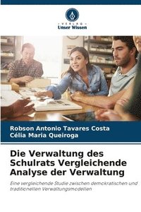 bokomslag Die Verwaltung des Schulrats Vergleichende Analyse der Verwaltung