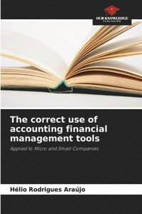 bokomslag The correct use of accounting financial management tools