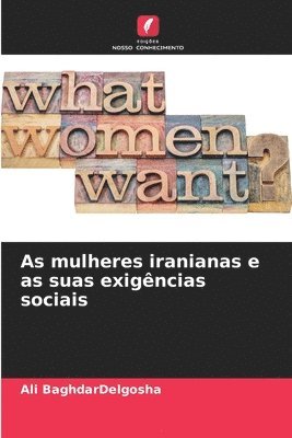 bokomslag As mulheres iranianas e as suas exigncias sociais