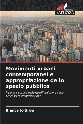 Movimenti urbani contemporanei e appropriazione dello spazio pubblico 1