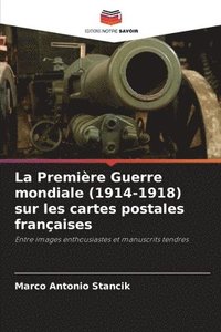 bokomslag La Premire Guerre mondiale (1914-1918) sur les cartes postales franaises