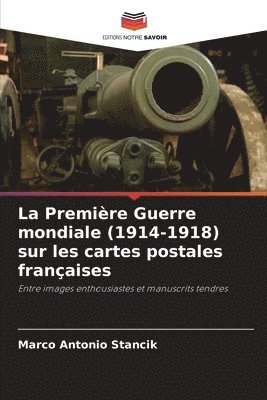 La Premire Guerre mondiale (1914-1918) sur les cartes postales franaises 1