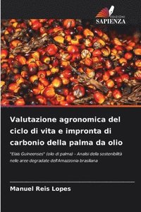 bokomslag Valutazione agronomica del ciclo di vita e impronta di carbonio della palma da olio
