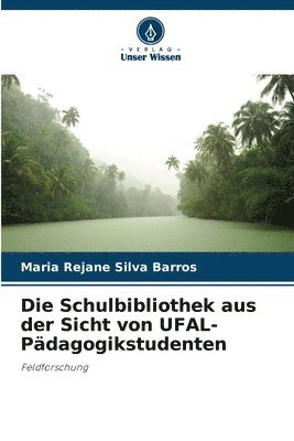 bokomslag Die Schulbibliothek aus der Sicht von UFAL-Pdagogikstudenten