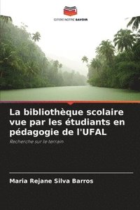 bokomslag La bibliothque scolaire vue par les tudiants en pdagogie de l'UFAL