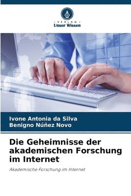 bokomslag Die Geheimnisse der akademischen Forschung im Internet