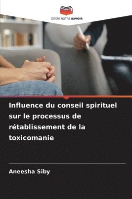 bokomslag Influence du conseil spirituel sur le processus de rtablissement de la toxicomanie