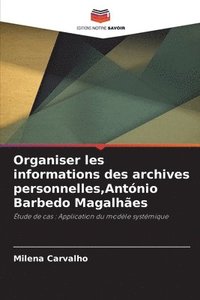 bokomslag Organiser les informations des archives personnelles, Antnio Barbedo Magalhes