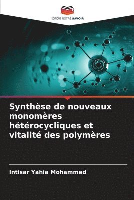 Synthse de nouveaux monomres htrocycliques et vitalit des polymres 1