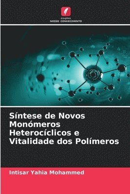 bokomslag Sntese de Novos Monmeros Heterocclicos e Vitalidade dos Polmeros