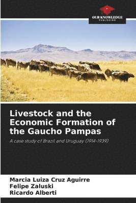 bokomslag Livestock and the Economic Formation of the Gaucho Pampas