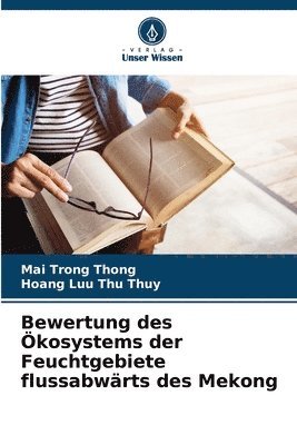 bokomslag Bewertung des kosystems der Feuchtgebiete flussabwrts des Mekong