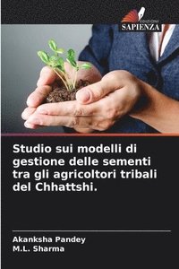 bokomslag Studio sui modelli di gestione delle sementi tra gli agricoltori tribali del Chhattshi.