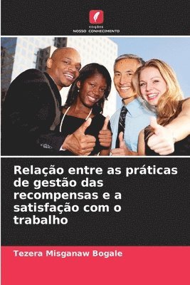 bokomslag Relao entre as prticas de gesto das recompensas e a satisfao com o trabalho