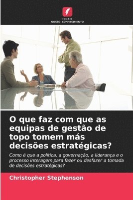 O que faz com que as equipas de gesto de topo tomem ms decises estratgicas? 1