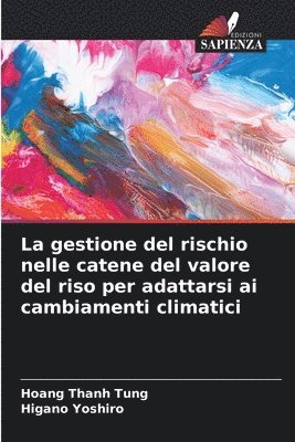 bokomslag La gestione del rischio nelle catene del valore del riso per adattarsi ai cambiamenti climatici