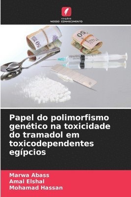 bokomslag Papel do polimorfismo gentico na toxicidade do tramadol em toxicodependentes egpcios