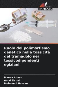 bokomslag Ruolo del polimorfismo genetico nella tossicit del tramadolo nei tossicodipendenti egiziani
