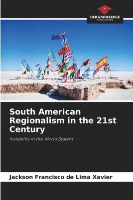 South American Regionalism in the 21st Century 1