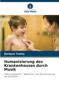 bokomslag Humanisierung des Krankenhauses durch Musik