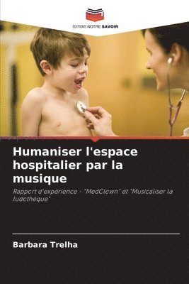 bokomslag Humaniser l'espace hospitalier par la musique