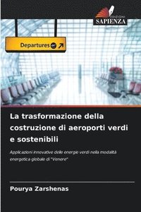 bokomslag La trasformazione della costruzione di aeroporti verdi e sostenibili