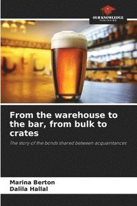 bokomslag From the warehouse to the bar, from bulk to crates