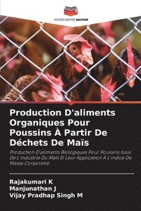 bokomslag Production D'aliments Organiques Pour Poussins  Partir De Dchets De Mas