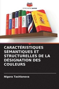 bokomslag Caractristiques Smantiques Et Structurelles de la Dsignation Des Couleurs
