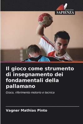 bokomslag Il gioco come strumento di insegnamento dei fondamentali della pallamano