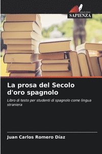 bokomslag La prosa del Secolo d'oro spagnolo