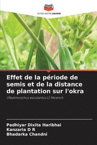 bokomslag Effet de la priode de semis et de la distance de plantation sur l'okra