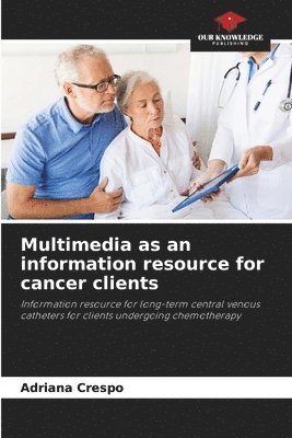 Multimedia as an information resource for cancer clients 1