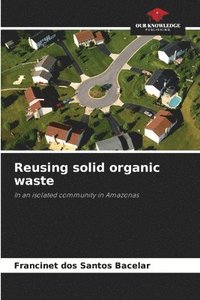 bokomslag Reusing solid organic waste