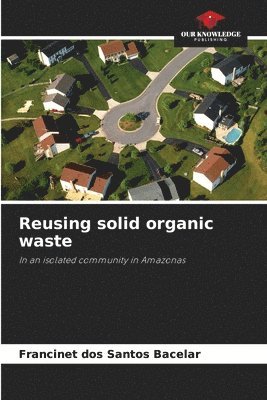 Reusing solid organic waste 1