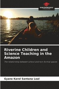 bokomslag Riverine Children and Science Teaching in the Amazon