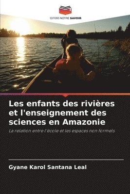 Les enfants des rivires et l'enseignement des sciences en Amazonie 1