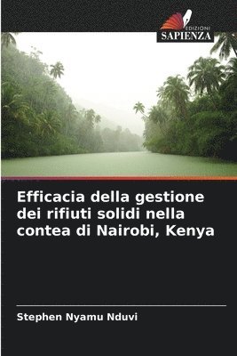 bokomslag Efficacia della gestione dei rifiuti solidi nella contea di Nairobi, Kenya