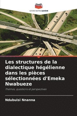 Les structures de la dialectique hglienne dans les pices slectionnes d'Emeka Nwabueze 1