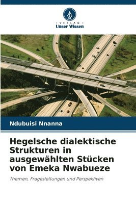 bokomslag Hegelsche dialektische Strukturen in ausgewhlten Stcken von Emeka Nwabueze