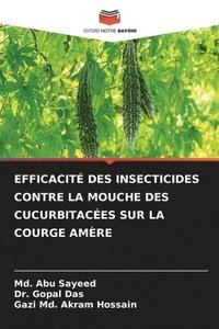 bokomslag Efficacit Des Insecticides Contre La Mouche Des Cucurbitaces Sur La Courge Amre
