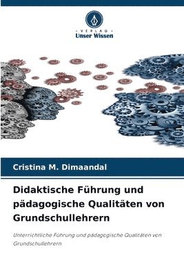 bokomslag Didaktische Fhrung und pdagogische Qualitten von Grundschullehrern