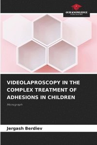 bokomslag Videolaproscopy in the Complex Treatment of Adhesions in Children