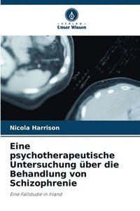 bokomslag Eine psychotherapeutische Untersuchung ber die Behandlung von Schizophrenie