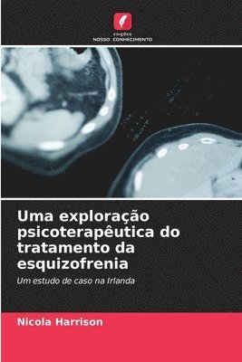 bokomslag Uma explorao psicoteraputica do tratamento da esquizofrenia