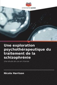 bokomslag Une exploration psychothrapeutique du traitement de la schizophrnie