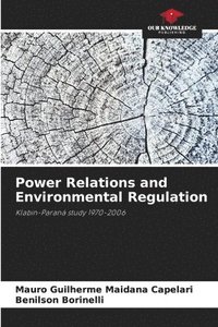 bokomslag Power Relations and Environmental Regulation